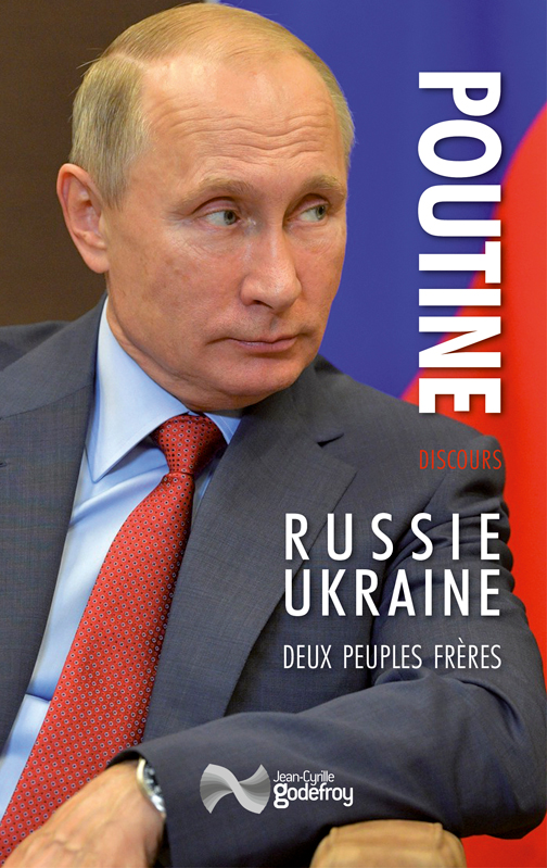 Couverture. Éditions Jean-Cyrille Godefroy. Discours de Poutine - Russie et Ukraine, deux peuples frères, par Romain Bessonnet. 2022-05-05